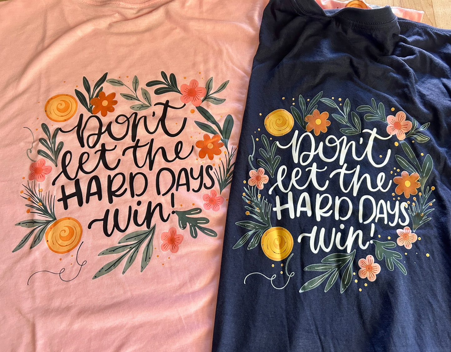 Don’t Let The Hard Days Win Shirt