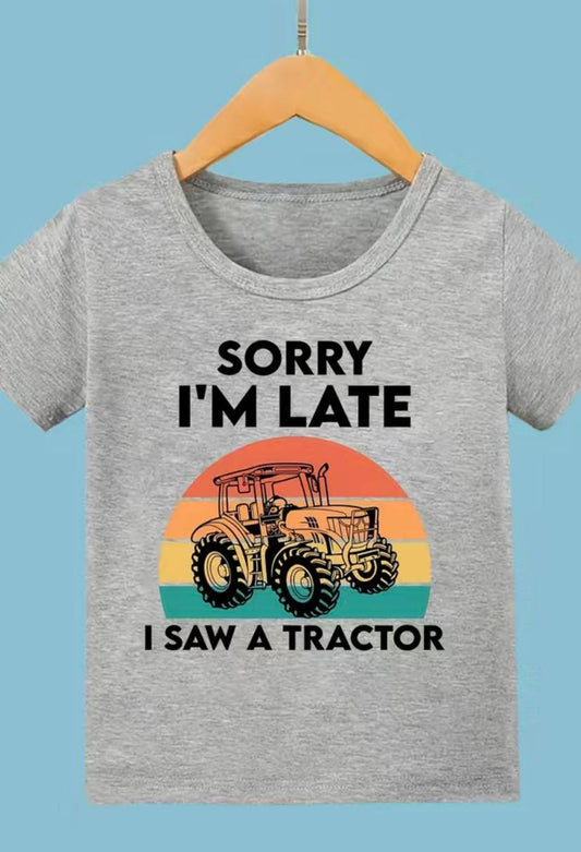 Sorry I'm Late I saw A Tractor T-Shirt