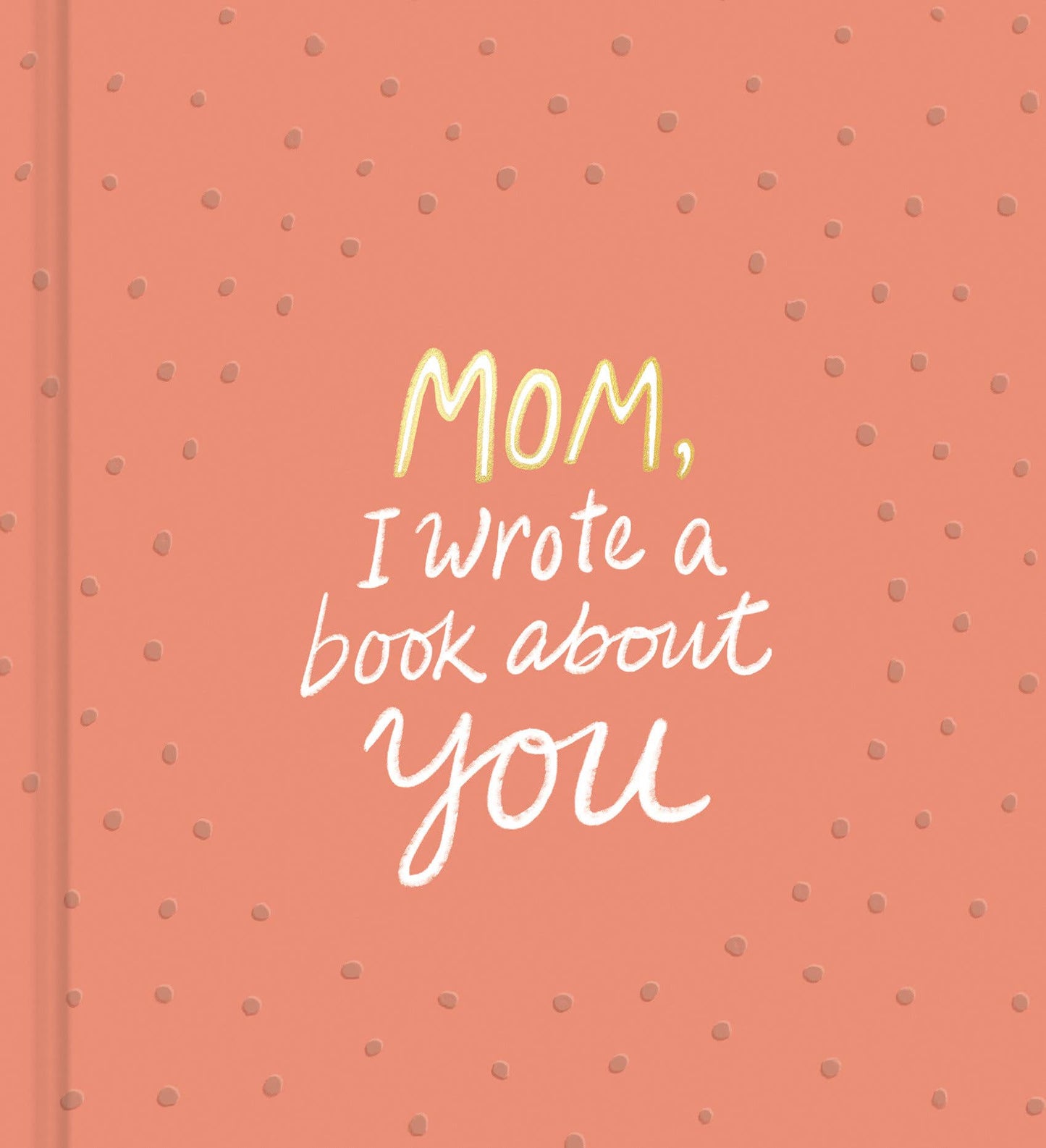 Mom, I Wrote a Book About You