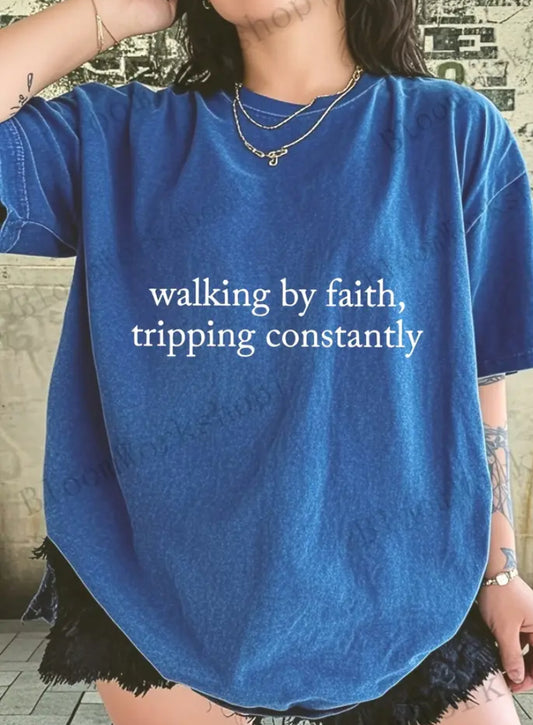 Walking By Faith - Tripping Constantly